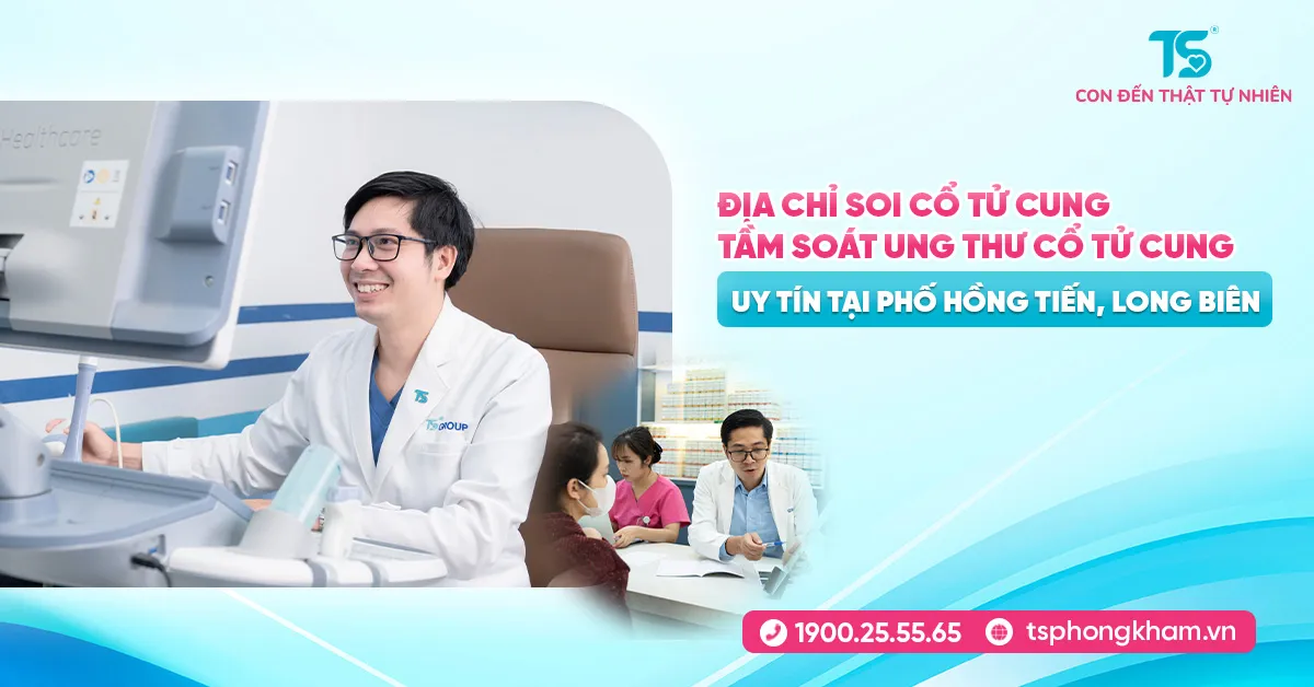 Địa chỉ soi cổ tử cung, tầm soát ung thư cổ tử cung uy tín tại phố Bồ Đề, Long Biên