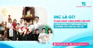 INC là gì? Vì sao ngày càng nhiều cặp đôi chọn hướng tư vấn mang thai tự nhiên tích hợp đa yếu tố