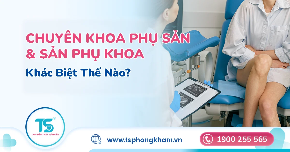 Phòng khám chuyên khoa phụ sản khác gì phòng khám sản phụ khoa