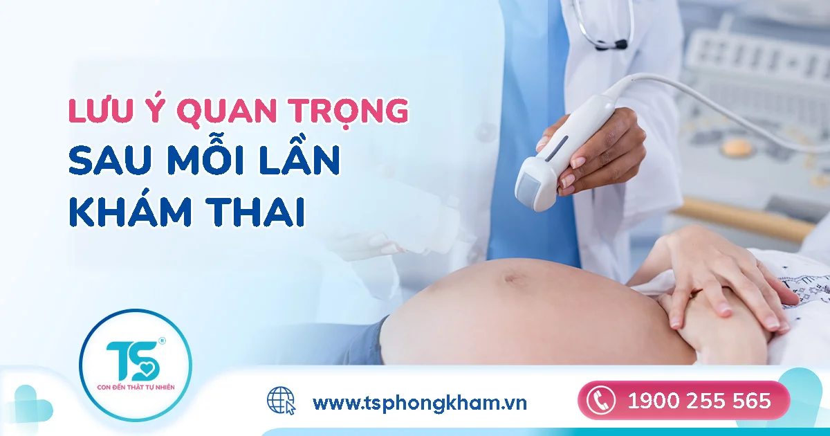 Sau mỗi lần khám thai, mẹ bầu nên lưu ý gì để theo dõi thai kỳ
