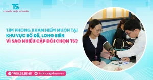 Tìm phòng khám hiếm muộn tại khu vực Bồ Đề, Long Biên: Vì sao nhiều cặp đôi chọn TS?