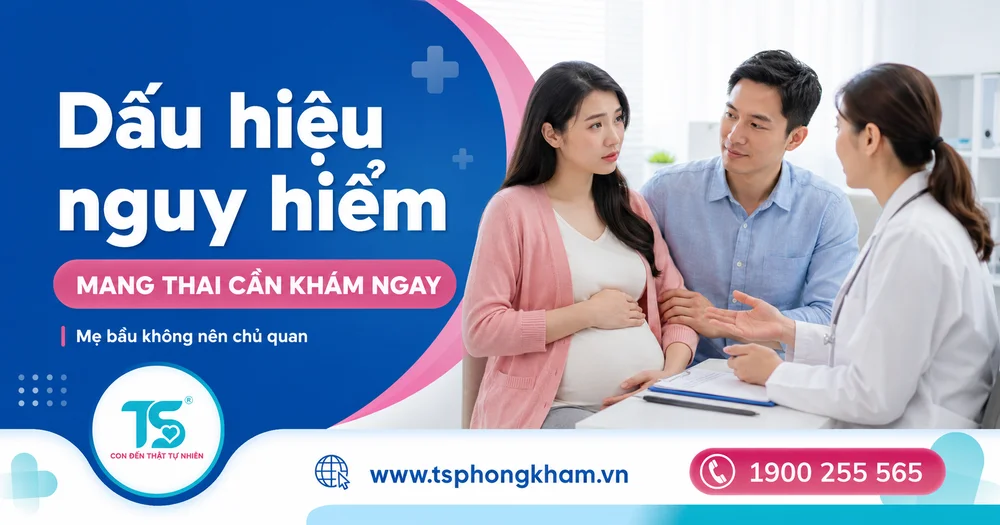 Các dấu hiệu nguy hiểm khi mang thai cần đi khám ngay lập tức