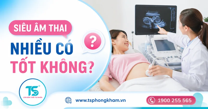 Siêu âm thai nhiều có tốt không? Bao nhiêu lần là đủ?