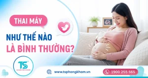Thai máy như thế nào là bình thường? Cách đếm cử động thai