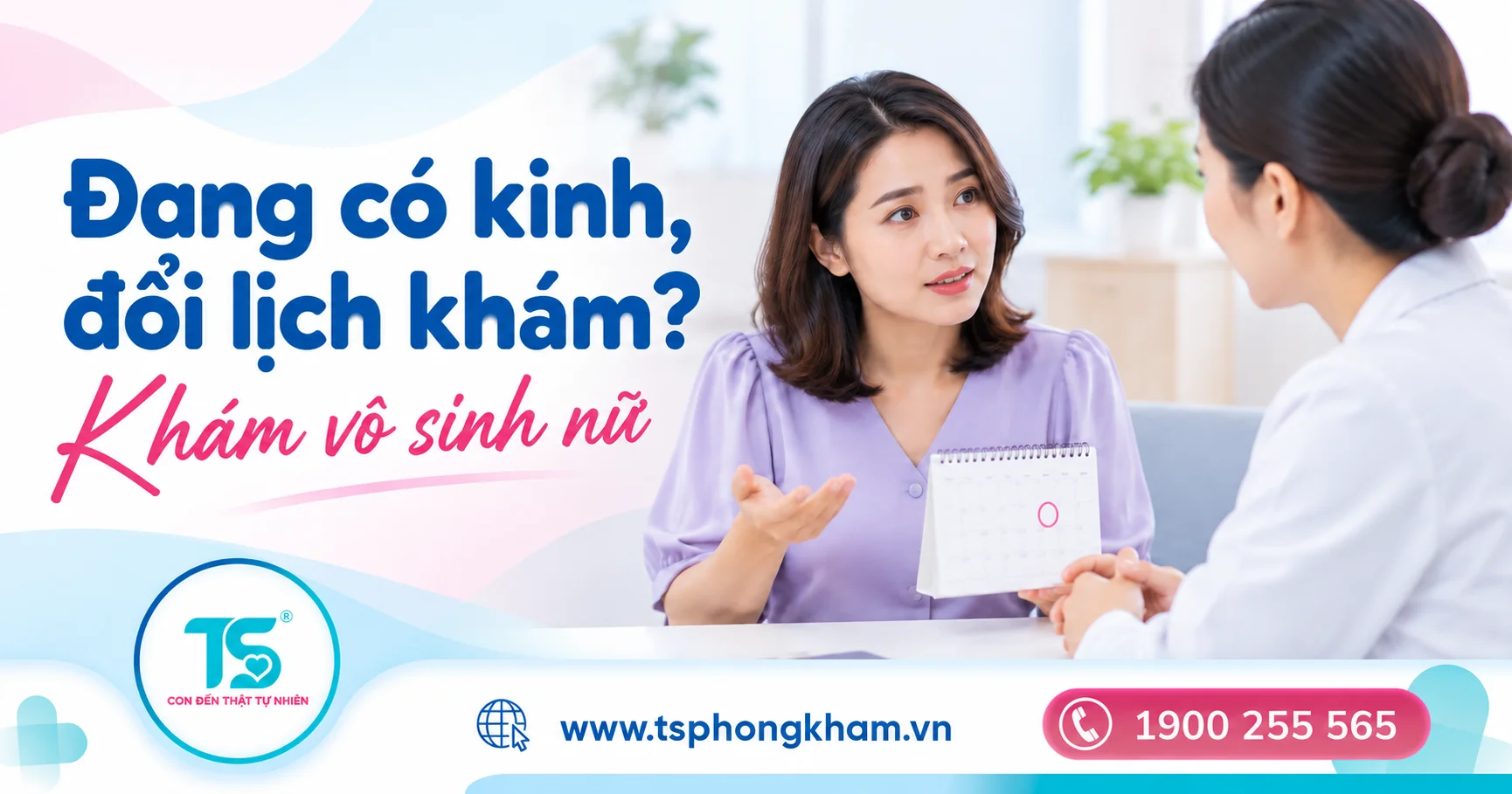 Khám vô sinh nữ khi đang có kinh: Có cần đổi lịch không?