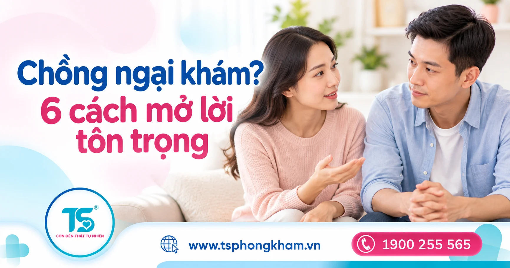 Vợ nên nói gì khi chồng ngại khám vô sinh nam? 6 cách mở lời tôn trọng